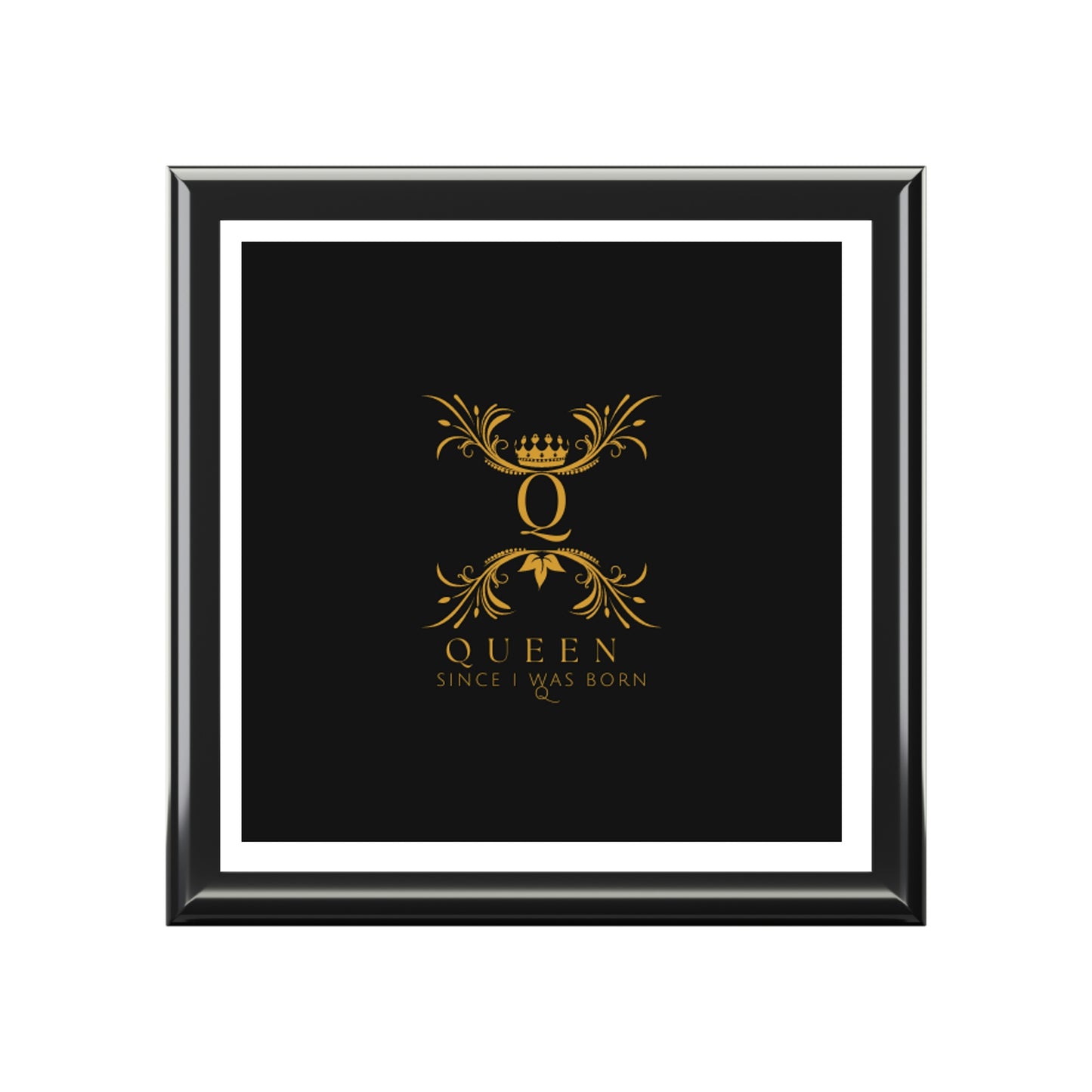"Queen Since I Was Born" Jewelry Box