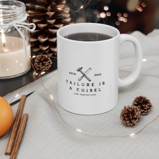 Failure is a Chisel for Perfection Ceramic Mug 11oz