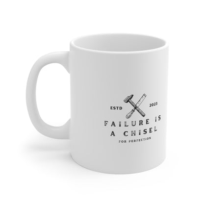 Failure is a Chisel for Perfection Ceramic Mug 11oz