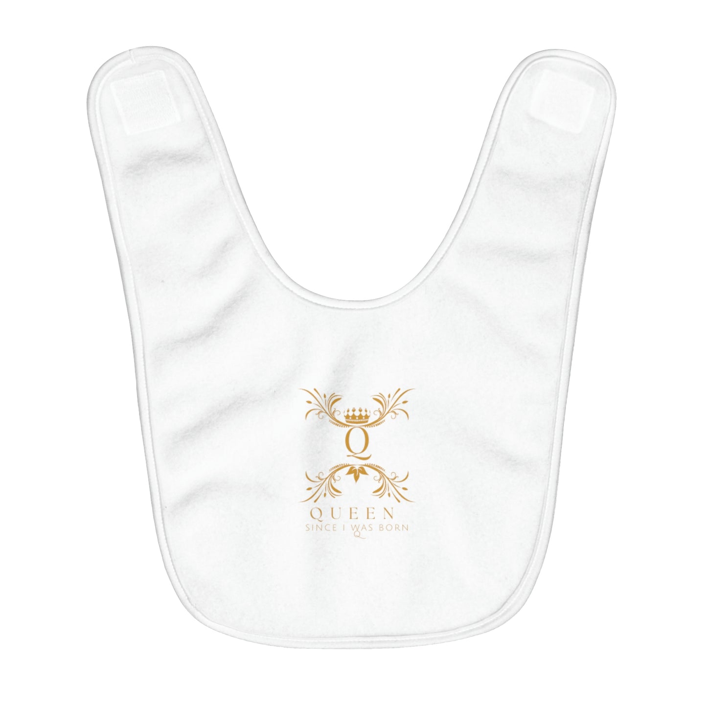 "Queen Since I Was Born" Fleece Baby Bib