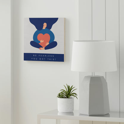 Be Fearless, You Got This! Wood Canvas