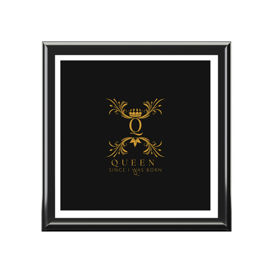 "Queen Since I Was Born" Jewelry Box