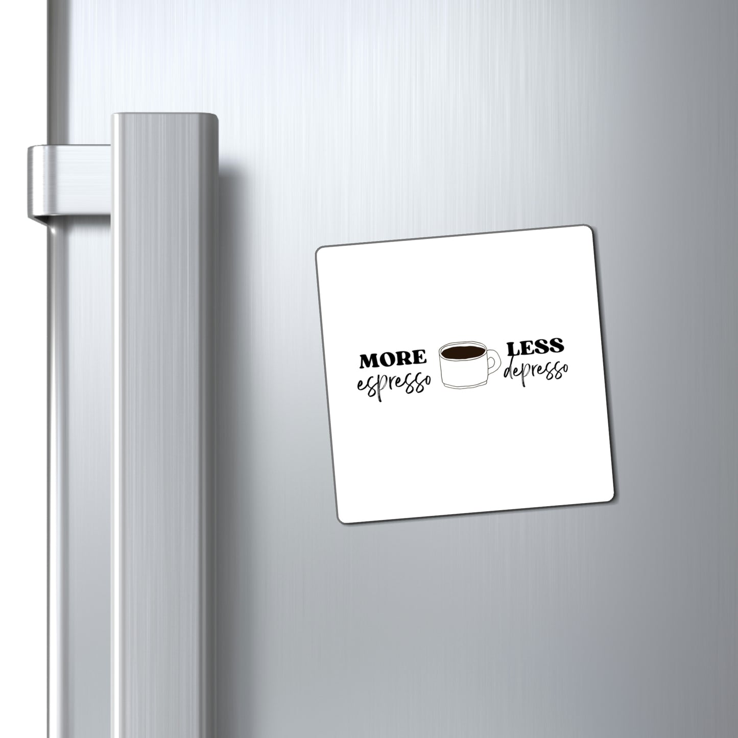 "More Espresso Less Depresso" Magnet