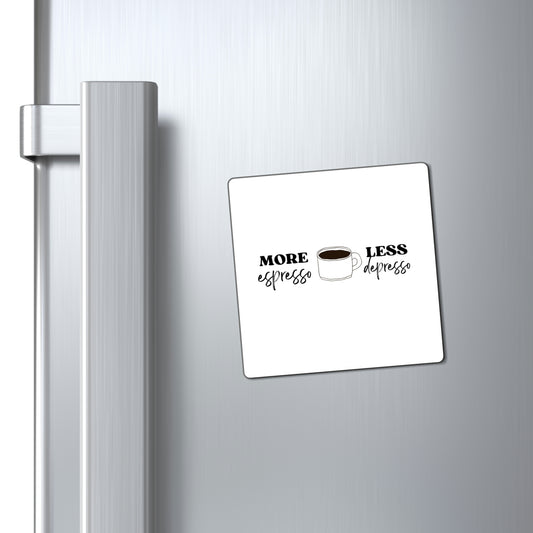 "More Espresso Less Depresso" Magnet
