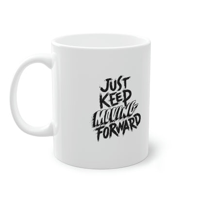 Just Keep Moving Forward Inspiration Mug, 11oz