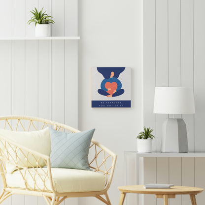 Be Fearless, You Got This! Wood Canvas