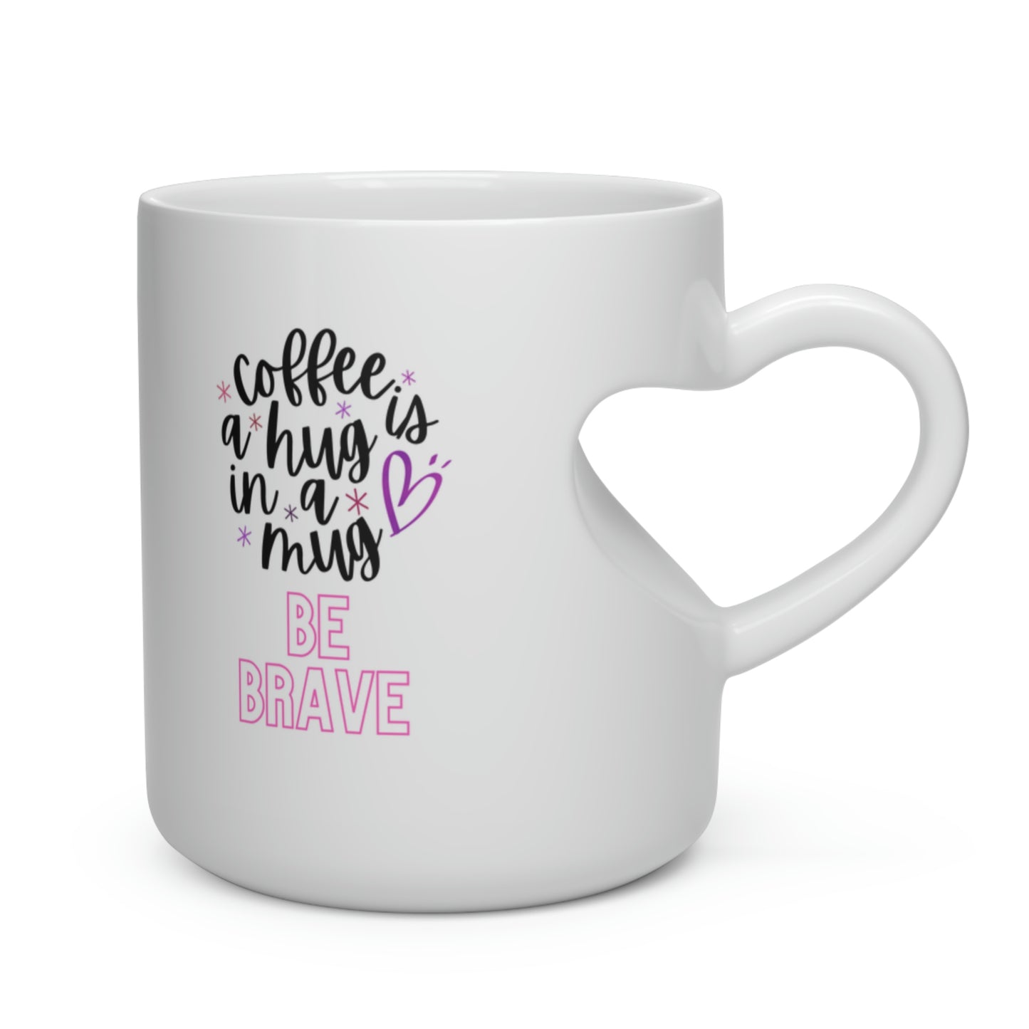"Be Brave" Heart Shape Mug