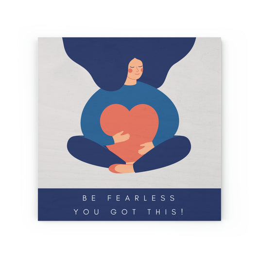 Be Fearless, You Got This! Wood Canvas