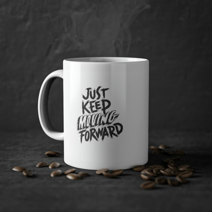 Just Keep Moving Forward Inspiration Mug, 11oz
